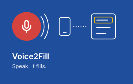 Voice2Fill: speak. It fills. A microphone sends your answers from the phone to a form.